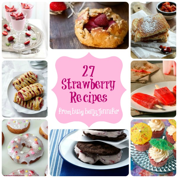 27 Strawberry Recipes for Summer from Busy Being Jennifer.com