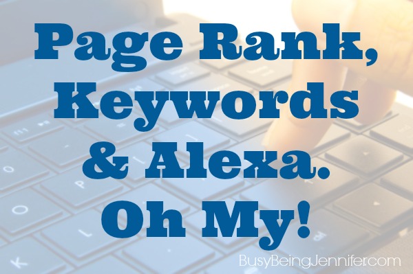 Page Rank, Keywords and Alexa. Oh My!  BusyBeingJennifer.com