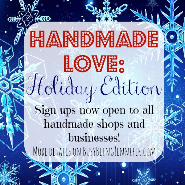 Are you a handmade shop owner? Want to get word out about your holiday deals and discounts? Join BusyBeingJennifer.com's Handmand Love: Holiday edition! 