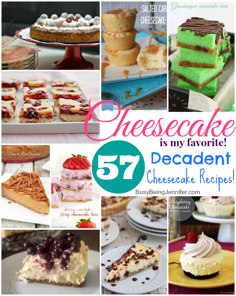 57 Decadent Cheesecake Recipes! - BusyBeingJennifer.com