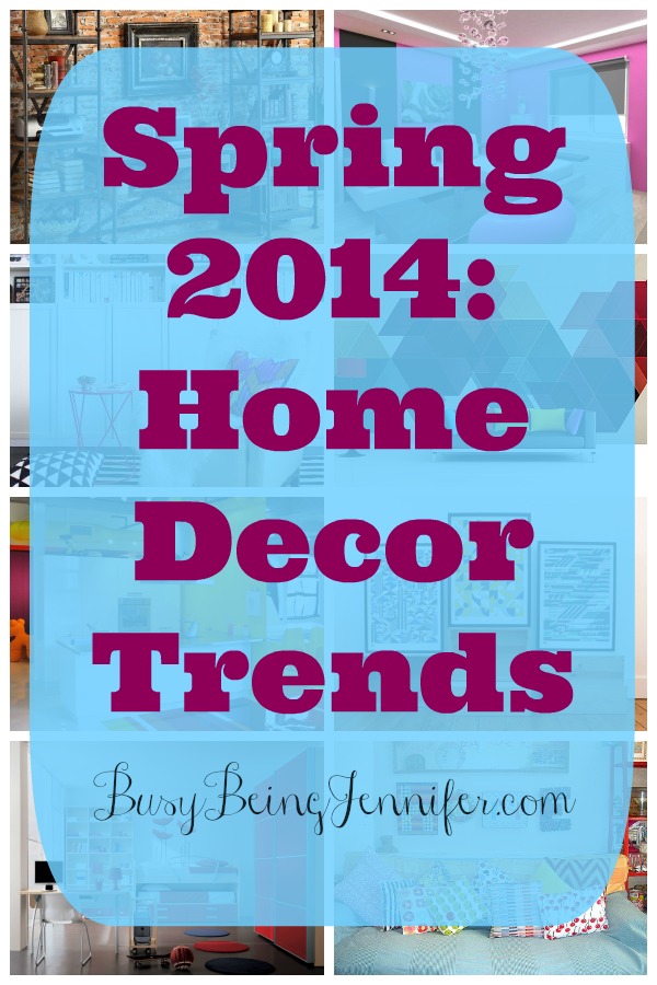 Spring 2014 Home Decor Trends - BusyBeingJennifer.com