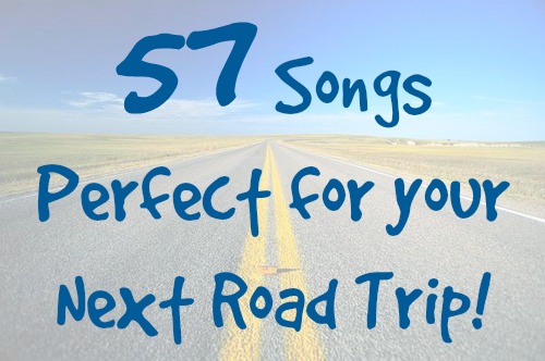 57 Songs Perfect for Your Next Road Trip
