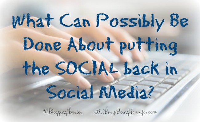What can we do about social media - #bloggingbasics with busybeingjennifer.com