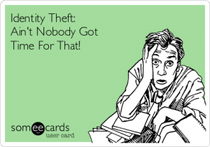 Identity Theft: Ain't Nobody Got Time For That - BusyBeingJennfier.com