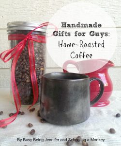 Home Roasted Coffee - DIY Gifts for Men - BusyBeingJennifer.com