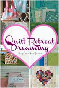 Quilt Retreat Dreaming - BusyBeingJennifer.com