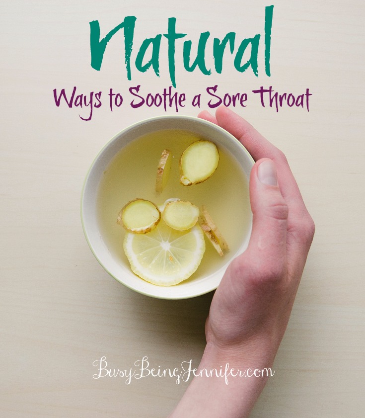 Natural Ways to Soothe a Sore Throat - BusyBeingJennifer.com