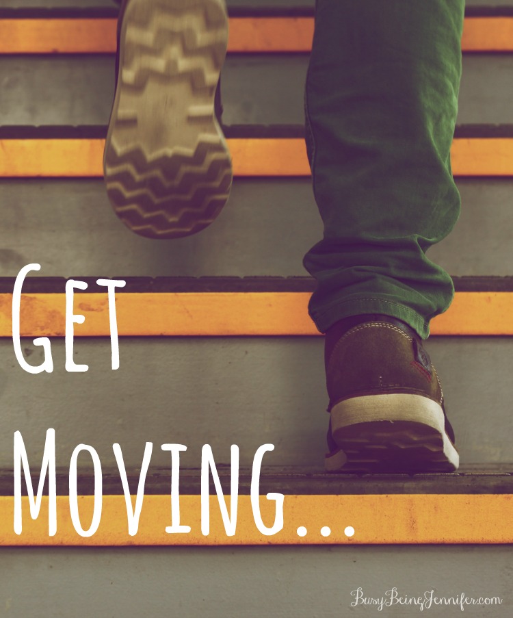 get moving... - busybeingjennifer.com