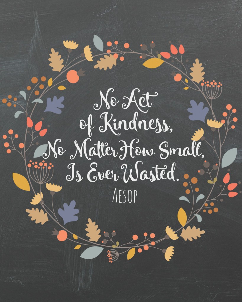 No Act of Kindness, No Matter Who Small, is Ever Wasted (Free Printable) - BusyBeingJennifer.com #ChainOfBetters #ad 