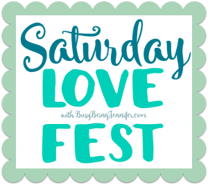 Saturday Love Fest from BusyBeingJennifer.com