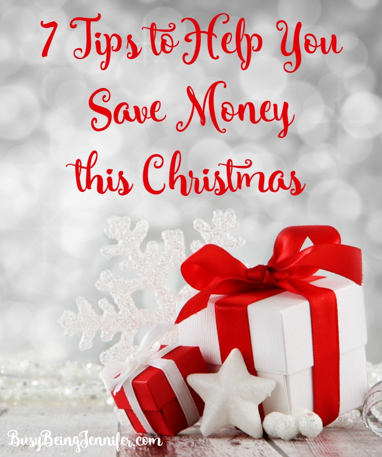 7 Tips to Save Money this Christmas - from BusyBeingJennifer.com