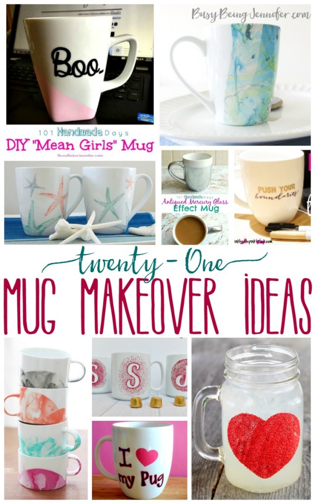 21 Mug Makeover Ideas from BusyBeingJennifer.com