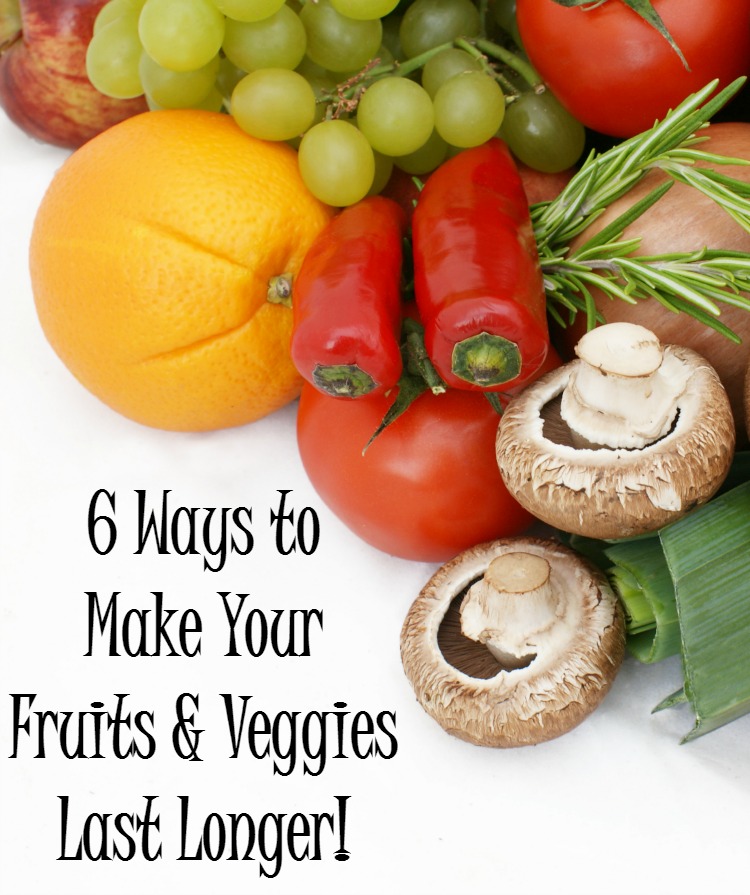6 Ways to Make Your Fruits and Veggies Last Longer!