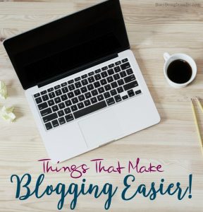 4 Things that Make Blogging Easier, more time efficient and simpler to accomplish! - BusyBeingJennifer.com