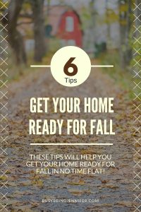 Tips for Getting your Home Ready for Fall! - BusyBeingJennifer.com