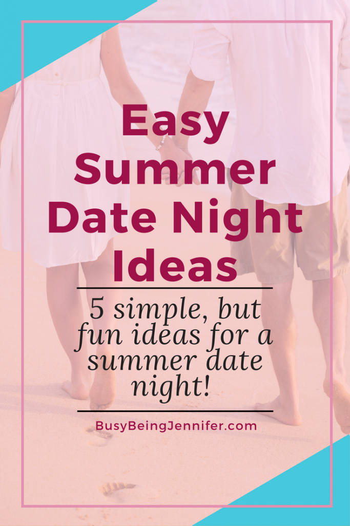 Summer Date Night Ideas - Busy Being Jennifer