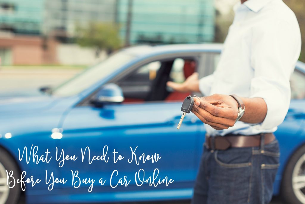 Thousands of people buy their cars online every year, it’s just a matter of doing it correctly. Here is what you need to know before you buy a car online.