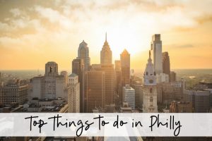 Top Things to do in Philly
